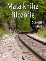 Malá kniha filozofie - Stanislav Hoferek