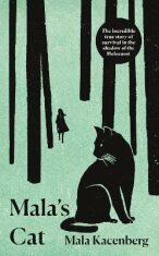 Mala´s Cat : The moving and unforgettable true story of one girl´s survival during the Holocaust - Mala Kacenbergová