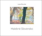 Malebné Slovensko - Laco Struhár