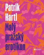 Malý pražský erotikon / Dárkové ilustrované vydání - Patrik Hartl
