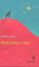 Malý princ v nás - Mathias Jung