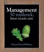 Management – 50 myšlenek, které musíte znát - Russell-Walling Edward