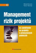 Management rizik projektů se zaměřením na projekty v průmyslových podnicích - Michal Korecký, ...