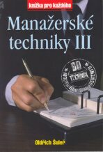 Manažerské techniky III - Oldřich Šuleř,Pavel Skura