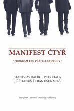 Manifest čtyř - Program pro přátele svobody - Stanislav Balík, Petr Fiala, ...