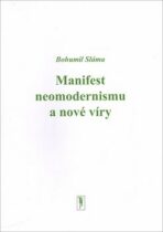 Manifest neomodernismu a nové víry - Bohumil Sláma