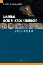 Manuál oční mikrochirurgie v obrazech - Markéta Zemanová
