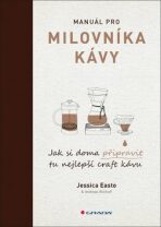 Manuál pro milovníka kávy - Jessica Easto,Andreas Willhoff