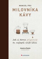 Manuál pro milovníka kávy - Jessica Easto,Andreas Willhoff