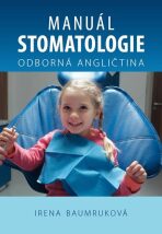 Manuál stomatologie - Odborná angličtina - Irena Baumruková