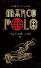 Marco Polo 2 - Za velkou zdí (Defekt) - Muriel Romana