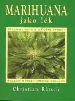 Marihuana jako lék - Recepty a léčení nemocí konopím - Christian Rätsch