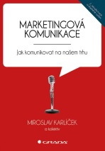 Marketingová komunikace - Miroslav Karlíček,kolektiv a