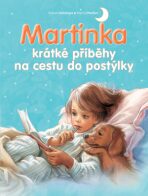 Martinka - krátké příběhy na cestu do postýlky - Gilbert Delahaye, ...