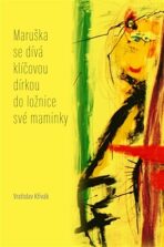 Maruška se dívá klíčovou dírkou do ložnice své maminky - Vratislav Křivák