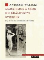 Marxismus a skok do království svobody - Andrzej Walicki
