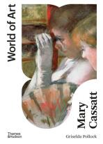 Mary Cassatt (World of Art) - Griselda Pollock