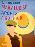 Mary Louise Adopts a Soldier - L. Frank Baum