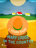Mary Louise in the Country - Lyman Frank Baum