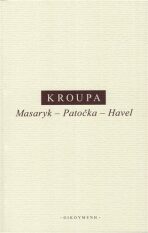Masaryk – Patočka – Havel - Daniel Kroupa