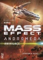 Mass Effect Andromeda 3 - Anihilace - Catherynne M. Valenteová