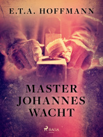Master Johannes Wacht - E.T.A. Hoffmann