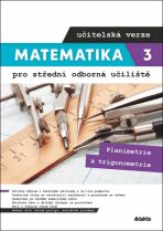 Matematika 3 pro střední odborná učiliště učitelská verze - Martina Květoňová, ...