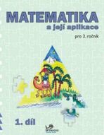 Matematika a její aplikace pro 2. ročník 1. díl - Hana Mikulenková