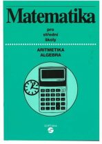 Matematika (aritmetika, algebra) pro střední školy - Alena Keblová