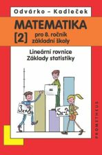 Matematika pro 8. roč. ZŠ - 2.díl (Lineární rovnice, základy statistiky 2.přepracované vydání - Oldřich Odvárko, ...
