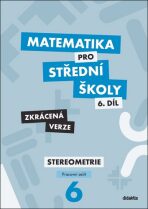 Matematika pro střední školy 6.díl Zkrácená verze - Jakub Mrázek,Ivana Šubrtová