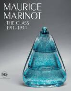 Maurice Marinot: The Glass 1911-1934 - Cristina Beltrami, ...