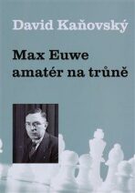 Max Euwe - amatér na trůně - David Kaňovský