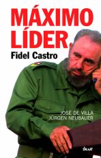 Máximo Líder Fidel Castro - José de Villa, ...