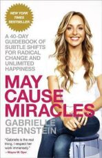May Cause Miracles : A 40-Day Guidebook of Subtle Shifts for Radical Change and Unlimited Happiness - Gabrielle Bernsteinová