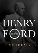 Henry Ford - Mé ideály - Henry Ford