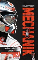 Mechanik - Vzrušující svět zákulisí F1 - Priestley Marc 'Elvis'