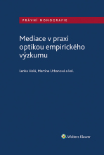 Mediace v praxi optikou empirického výzkumu - autorů kolektiv, Lenka Holá, ...