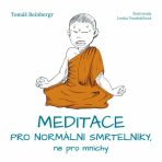 Meditace pro normální smrtelníky, ne pro mnichy - Tomáš Reinbergr, ...