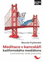 Meditace v kanceláři kalifornského mediátora a jiné příhody české právničky - Fryštenská Marcela