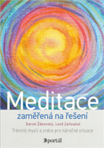 Meditace zaměřená na řešení - Trénink mysli a srdce pro náročné situace - Leoš Zatloukal, ...
