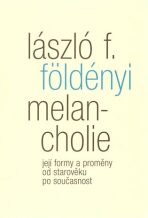 Melancholie - László F. Földényi