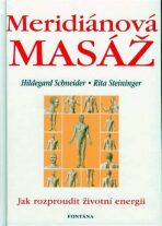 Meridiánová masáž -- Jak rozproudit životní energii - Hildegard Schneider, ...
