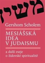 Mesiášská idea v judaismu - Gershom Scholem, ...