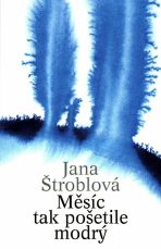 Měsíc tak pošetile modrý - Jana Štroblová