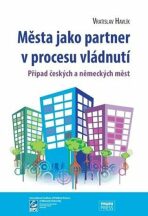 Města jako partner v procesu vládnutí: Případ českých a německých měst - Vratislav Havlík