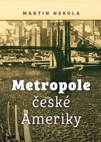 Metropole české Ameriky - Martin Nekola