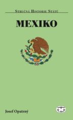 Mexiko - stručná historie států - Josef Opatrný