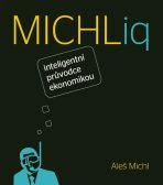 MICHLiq inteligentní průvodce ekonomikou - Aleš Michl