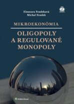 Mikroekonómia Oligopoly a regulované monopoly - Eleonora Fendeková, ...